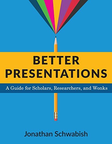 Jonathan A. Schwabish: Better Presentations (Paperback, 2016, Columbia University Press)
