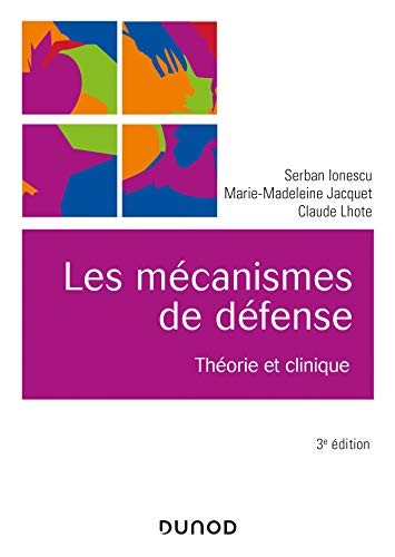 Serban Ionescu, Marie-Madeleine Jacquet, Claude Lhote: Les mécanismes de défense - 3e éd. - Théorie et clinique (Paperback, DUNOD)
