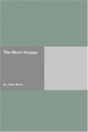 Jules Verne: The Moon-Voyage (Paperback, 2006, Hard Press)