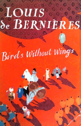 Louis de Bernières: Birds Without Wings (Paperback, 2004, Secker & Warburg)