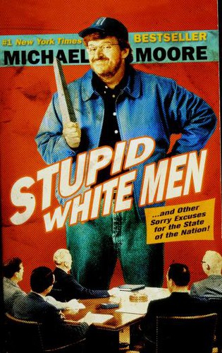 Michael Moore: Stupid white men ... and other sorry excuses for the state of the nation! (2003, ReganBooks [u.a.])