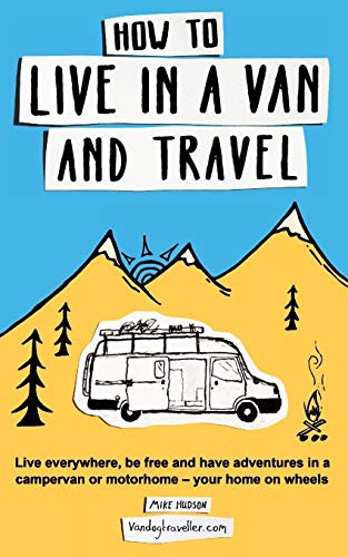 Mike Hudson: How to live in a van and travel (Paperback, 2017, Bluedog Books)