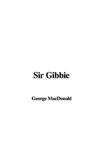 George MacDonald: Sir Gibbie (Paperback, 2007, IndyPublish)
