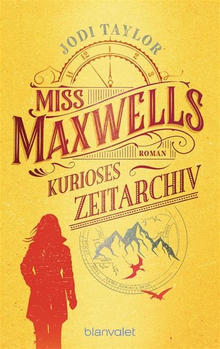 Jodi Taylor: Miss Maxwells kurioses Zeitarchiv (Paperback, German language, Blanvalet Taschenbuch Verlag)