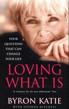 Stephen Mitchell, Byron Katie: Loving What Is (Paperback, Rider & Co)