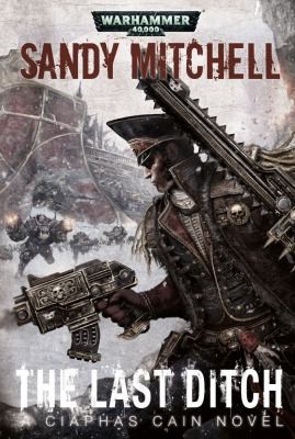 Sandy Mitchell: The Last Ditch
            
                Warhammer 40000 Novels Ciaphas Cain (2012, Games Workshop)
