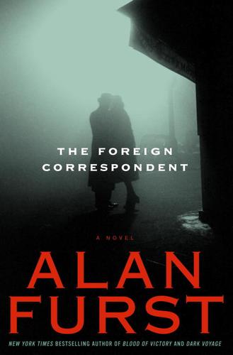 Alan Furst: The Foreign Correspondent (EBook, 2006, Random House Publishing Group)