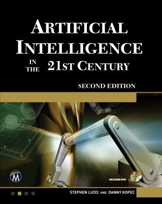 Stephen Lucci, Danny Kopec: Artificial Intelligence in the 21st Century (2015, Mercury Learning & Information)