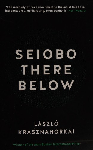 László Krasznahorkai: Seiobo there below (2013)