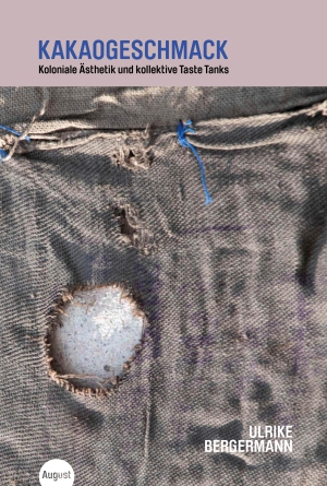 Ulrike Bergermann: Kakaogeschmack (Hardcover, deutsch language, August Verlag)