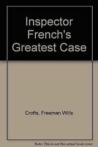 Freeman Wills Crofts: Inspector French's Greatest Case (Paperback, 1985, Hogarth Press)
