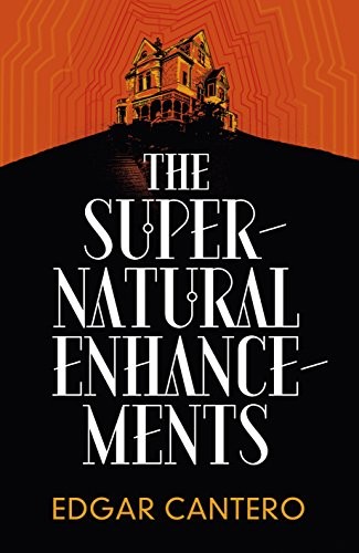Edgar Cantero: The Supernatural Enhancements (Hardcover, 2014, Del Rey)