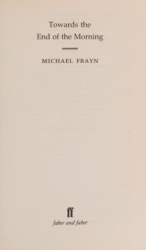 Michael Frayn: Towards the end of the morning (Paperback, 2000, Faber and Faber)