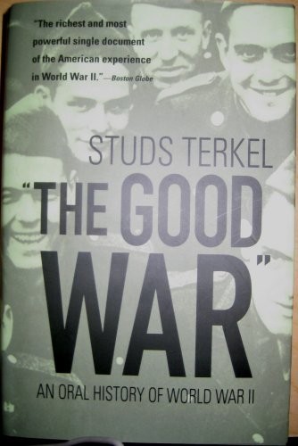 Studs Terkel: "The Good War" - An Oral History of World War II (2007, MJF Books)