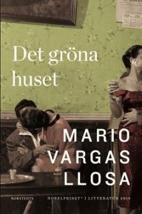 Mario Vargas Llosa: Det gröna huset (Hardcover, Swedish language, 2010, Norstedts)