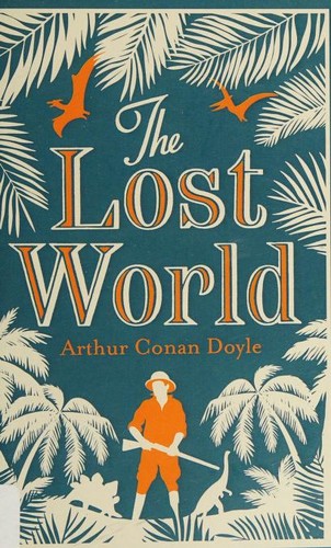 Arthur Conan Doyle, Arthur Conan Doyle: Lost World (2017, Alma Classics)