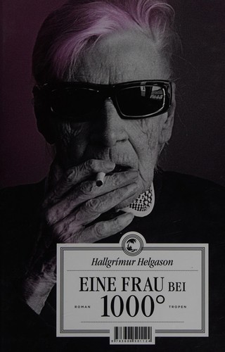 Hallgrímur Helgason: Eine Frau bei 1000° (German language, 2012, Tropen)