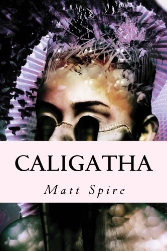 Matt Spire: Caligatha (Paperback, 2015, Deadprism)