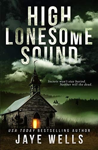 Jaye Wells: High Lonesome Sound (Paperback, 2018, CreateSpace Independent Publishing Platform)
