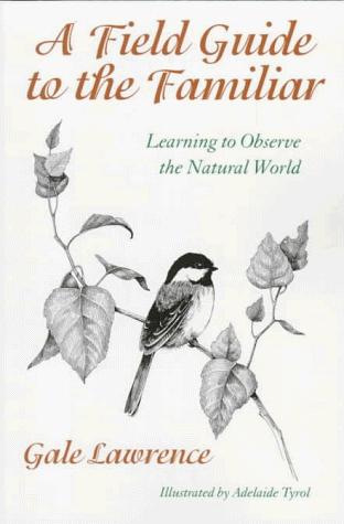 Gale Lawrence: A field guide to the familiar (1998, University Press of New England)