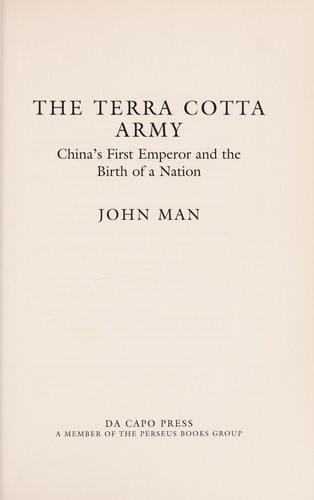 John Man: The Terra Cotta Army (2008, Da Capo Press)