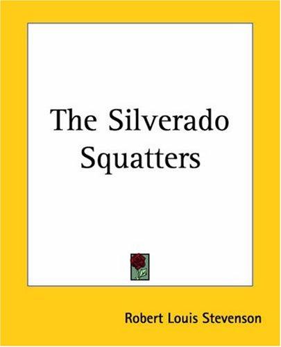 Robert Louis Stevenson: The Silverado Squatters (Paperback, 2004, Kessinger Publishing)