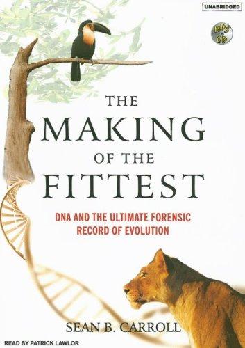 Sean B. Carroll: The Making of the Fittest (2006, Tantor Media)