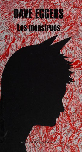 Dave Eggers: Los monstruos (Spanish language, 2009, Mondadori)