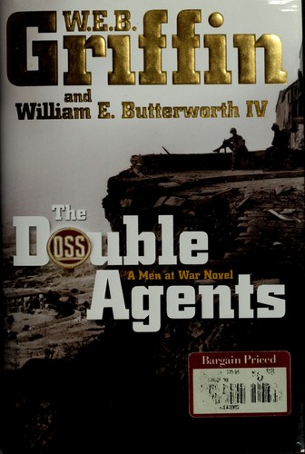 William E. Butterworth (W.E.B.) Griffin, William E. Butterworth IV: The double agents (Hardcover, 2007, G. P. Putnam's Sons)