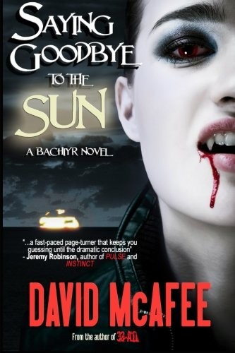 David McAfee: Saying Goodbye to the Sun (Paperback, 2011, CreateSpace Independent Publishing Platform)
