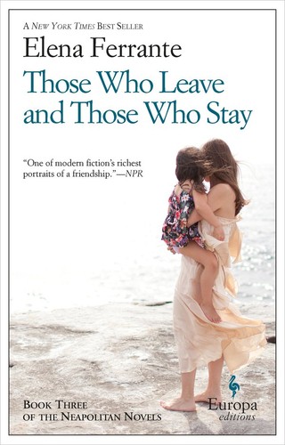 Elena Ferrante, Ann Goldstein, Elena Ferrante: Those Who Leave and Those Who Stay (EBook, 2014, Europa Editions, Incorporated)