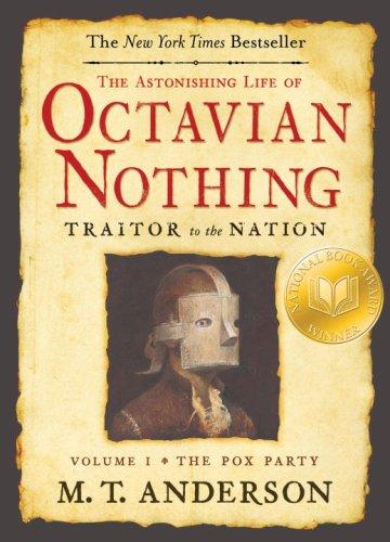 Matthew Tobin Anderson: The Astonishing Life of Octavian Nothing, Traitor to the Nation, Volume One (Paperback, 2008, Candlewick)