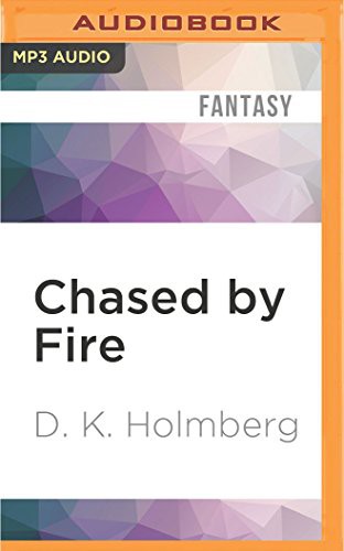 Nicholas Techosky, D. K. Holmberg: Chased by Fire (AudiobookFormat, 2016, Audible Studios on Brilliance Audio, Audible Studios on Brilliance)