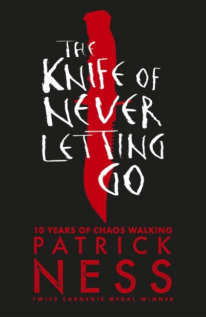 Patrick Ness: The Knife of Never Letting Go (2018, Walker Books Ltd)