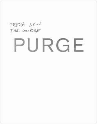 Trisha Low: The Compleat Purge (2013, Kenning Editions)