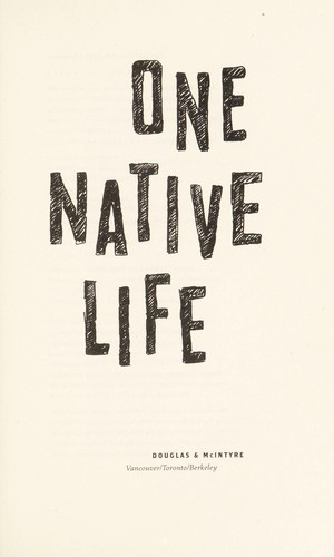 Richard Wagamese: One Native life (Hardcover, 2008, Douglas & McIntyre)