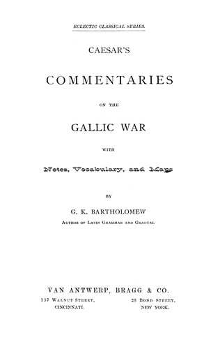 Gaius Julius Caesar: Caesar's Commentaries on the Gallic war (Latin language, 1877, Van Antwerp, Bragg & co.)