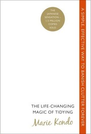 Marie Kondo: The Life-Changing Magic of Tidying: A simple, effective way to banish clutter forever (2014, Vermilion)
