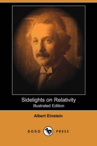 Albert Einstein: Sidelights on Relativity (Illustrated Edition) (Paperback, 2007, Dodo Press)