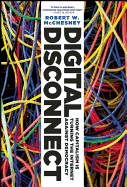 Robert Waterman McChesney: Digital disconnect : how capitalism is turning the Internet against democracy (2013, The New Press)