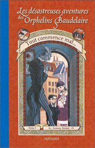 Lemony Snicket, Brett Helquist, Daniel Handler: Tout Commence Mal (Paperback, French language, 2002, Cle Intl)