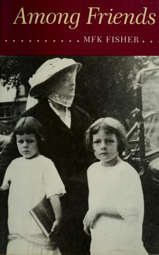 M.F.K. Fisher: Among friends (1983, North Point Press)