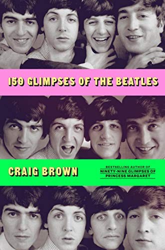 Craig Brown: 150 Glimpses of the Beatles (Hardcover, 2020, Farrar, Straus and Giroux)