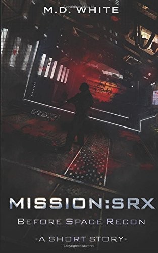 Matthew D. White: MissionSRX (Paperback, 2016, Draft 2 Digital)