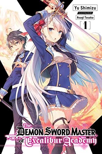 Asagi Tosaka, Yu Shimizu: Demon Sword Master of Excalibur Academy, Vol. 1 (light Novel) (2020, Yen Press LLC, Yen On)