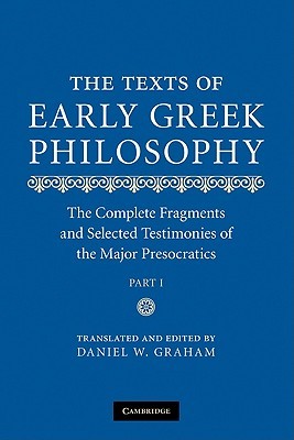 Daniel W. Graham: The Texts of Early Greek Philosophy (2010, Cambridge University Press)