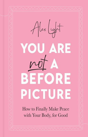 Alex Light: You Are Not a Before Picture (Hardcover, Harper Collins)