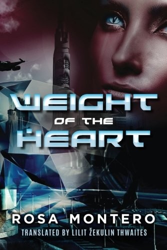 Rosa Montero: Weight of the Heart (Paperback, 2016, Amazon Crossing)