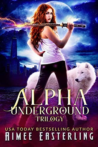 Aimee Easterling: Alpha Underground Trilogy (Paperback, 2017, CreateSpace Independent Publishing Platform)