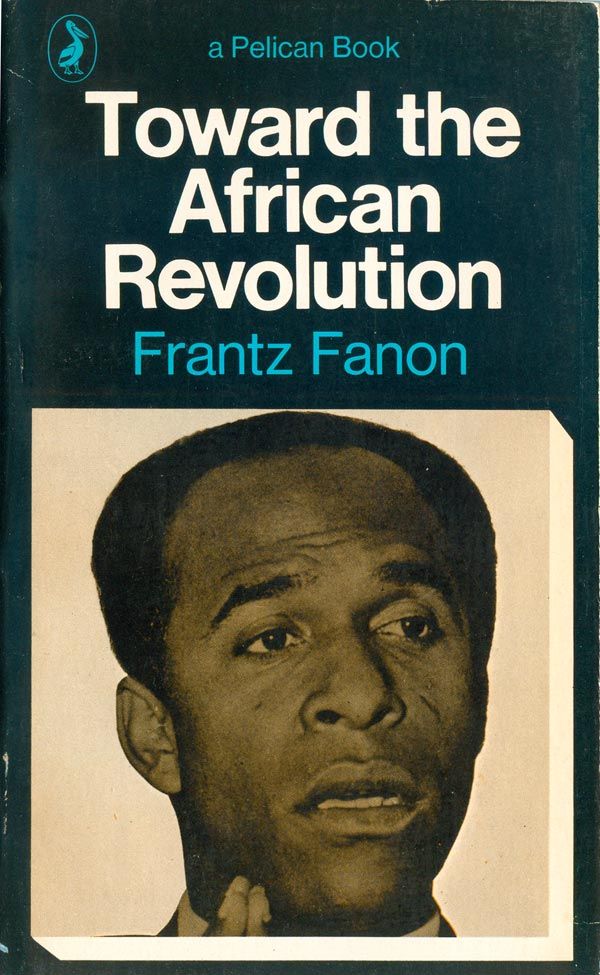 Frantz Fanon: Toward the African revolution (1970, Penguin)